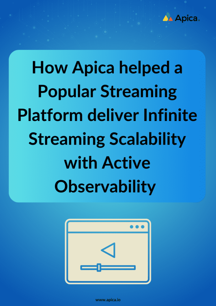 Product briefs, technical briefs, data sheets of Apica & its capabilities 13 Apica for Streaming Service
